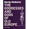 The Goddesses and Gods of Old Europe: Myths and Cult Images: 6500-3500 BC Myths and Cult Images