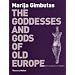 The Goddesses and Gods of Old Europe: 6500-3500 BC   Myths and Cult Images: 6500-3500 BC Myths and Cult Images