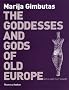 The Goddesses and Gods of Old Europe: 6500-3500 BC   Myths and Cult Images
