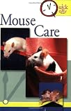Mouse Care (Quick and Easy (TFH Publications))