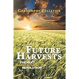 Future Harvests: The next agricultural revolution