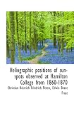 Heliographic positions of sun-spots observed at Hamilton College from 1860-1870