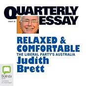 Quarterly Essay 19: Relaxed & Comfortable: The Liberal Party's Australia | [Judith Brett]