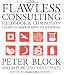 The Flawless Consulting Fieldbook and Companion : A Guide Understanding Your Expertise