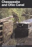 Chesapeake and Ohio Canal: A Guide to Chesapeake and Ohio Canal National Historical Park, Maryland, District of Columbia, and West Virginia (National Park Service Handbook)