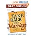 Take Back Your Marriage: Sticking Together in a World That Pulls Us Apart