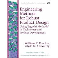 Engineering Methods for Robust Product Design: Using Taguchi Methods in Technology and Product Development