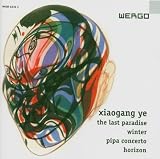 Ye - Horizon; The Last Paradise; Pipa Concerto; Winter