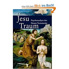 Jesu Traum: Psychoanalyse des Neuen Testaments