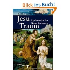 Jesu Traum: Psychoanalyse des Neuen Testaments