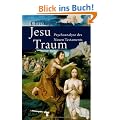 Jesu Traum: Psychoanalyse des Neuen Testaments