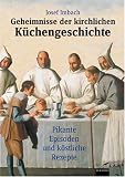  : Geheimnisse der kirchlichen Küchengeschichte: Pikante Episoden und köstliche Rezepte