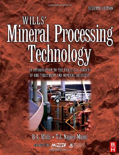 Wills' Mineral Processing Technology - Seventh Edition: An Introduction to the Practical Aspects of Ore Treatment and Mineral Recovery Wills' Mineral Processing Technology - Seventh Edition: An Introduction to the Practical Aspects of Ore Treatment and Mineral Recovery