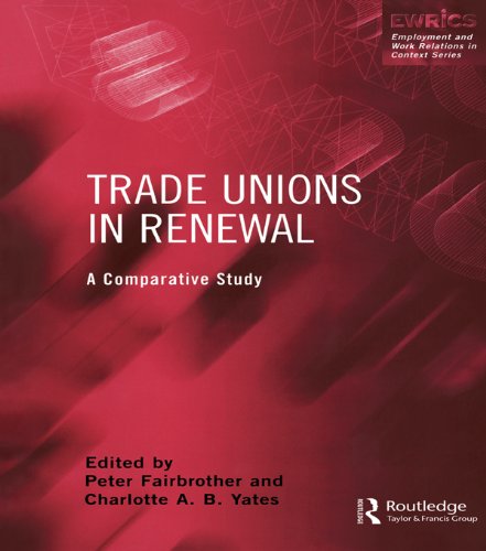 Trade Unions in Renewal: A Comparative Study (Routledge Studies in Employment and Work Relations in Context)