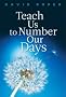 Teach Us to Number Our Days