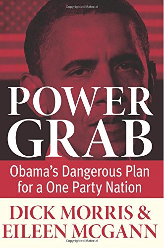 Power Grab: Obama's Dangerous Plan for a One-Party Nation