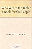 Who Wrote the Bible? : a Book for the People
