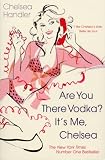 ARE YOU THERE VODKA? IT'S ME, CHELSEA
