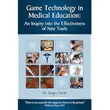 Game Technology in Medical Education: An Inquiry into the Effectiveness of New Tools
