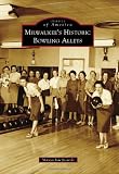 Milwaukee's Historic Bowling Alleys (Images of America) (Images of America (Arcadia Publishing))
