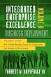 Integrated Enterprise Excellence, Vol. II &ndash; Business Deployment: A Leaders' Guide for Going Beyond Lean Six Sigma and the Balanced Scorecard