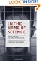 In the Name of Science: A History of Secret Programs, Medical Research, and Human Experimentation