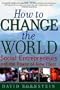 How to Change the World: Social Entrepreneurs and the Power of New Ideas