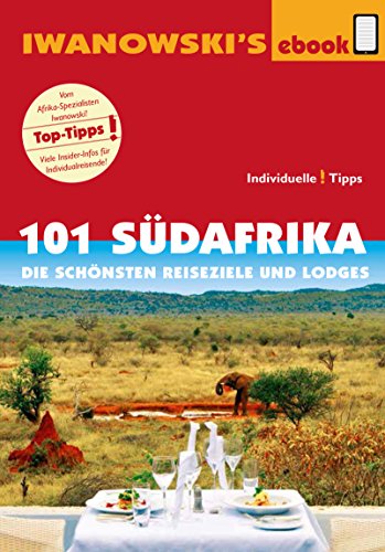 101 Südafrika - Reiseführer von Iwanowski: Die schönsten Reiseziele und Lodges (German Edition)