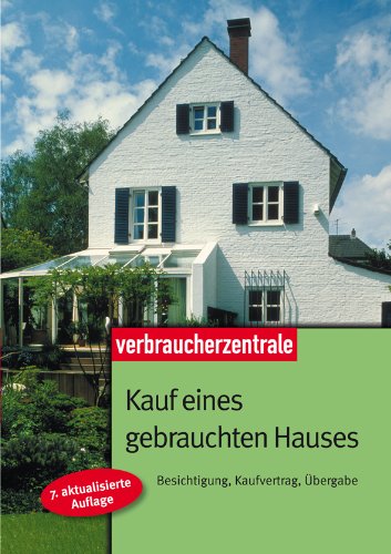 Produkt-Bild: Kauf eines gebrauchten Hauses: Besichtigung, Kaufvertrag, &Uuml;bergabe