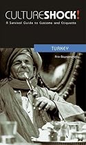 Culture Shock! Turkey (Culture Shock! A Survival Guide to Customs & Etiquette)