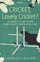 Cricket, Lovely Cricket?: An Addict's Guide to the World's Most Exasperating Game