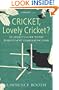 Cricket, Lovely Cricket?: An Addict's Guide to the World's Most Exasperating Game