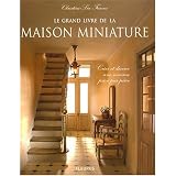 Le grand livre de la maison miniaturepar Christine-L�a Frisoni