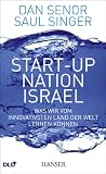 Start-up Nation Israel: Was wir vom innovativsten Land der Welt lernen k�nnen - Saul Singer