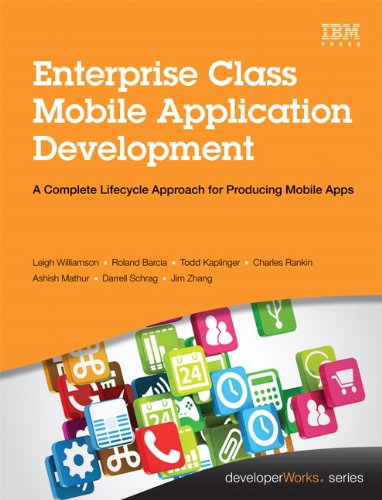 Enterprise Class Mobile Application Development: A complete lifecycle approach for producing mobile apps (developerWorks Series)の表紙