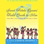 The Sweet Potato Queens' Field Guide to Men: Every Man I Love is Either Married, Gay, or Dead | [Jill Conner Browne]