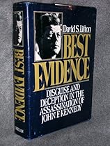 Best Evidence: Disguise and Deception in the Assassination of John F. Kennedy Best Evidence: Disguise and Deception in the Assassination of John F. Kennedy