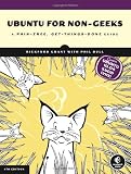 Ubuntu for Non-Geeks: A Pain-Free, Get-Things-Done Guide