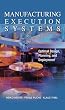 Manufacturing Execution Systems (MES) : Optimal Design, Planning, and Deployment