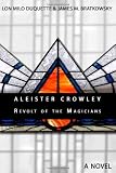 Aleister Crowley - Revolt of the Magicians: A Novel