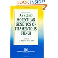 Applied Molecular Genetics of Filamentous Fungi by J.R. Kinghorn and G. Turner
