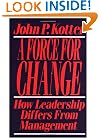 Force For Change: How Leadership Differs from Management