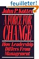 Force for Change: How Leadership Differs from Management