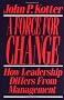 A Force for Change: How Leadership Differs from Management