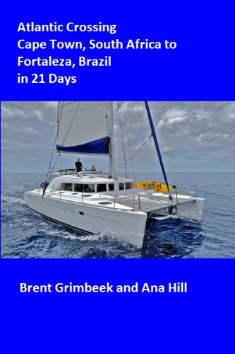 Atlantic Crossing in 21 Days,Cape Town South Africa to Fortaleza Brazil (Impi's Word Tour Stories)