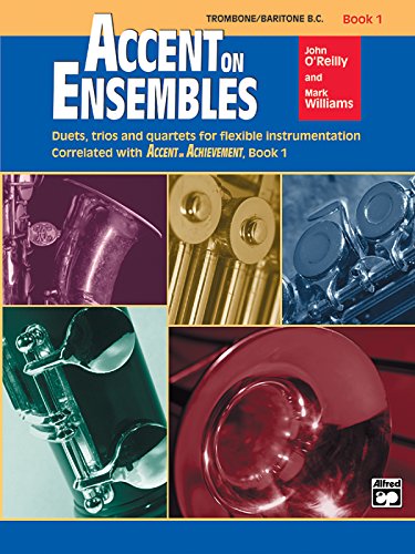 Accent on Ensembles, Book 1: Trombone / Baritone B.C. (Accent on Achievement)
