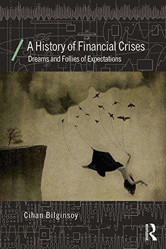 A History of Financial Crises: Dreams and Follies of Expectations (Economics as Social Theory)