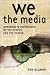 We the Media: Grassroots Journalism by the People, for the People