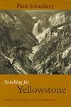 Searching for Yellowstone: Ecology and Wonder in the Last Wilderness