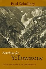 Searching for Yellowstone: Ecology and Wonder in the Last Wilderness